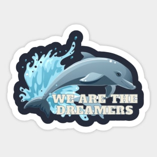 We are dreamers Sticker